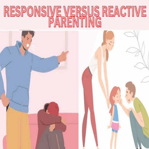 Responsive versus reactive parenting